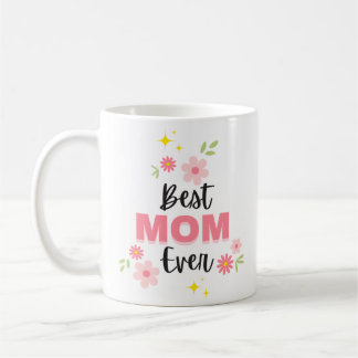 Best Mom Ever  Coffee Mug