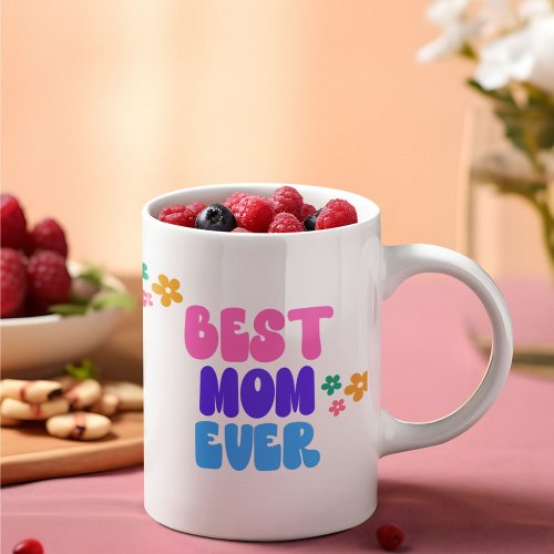Best Mom Ever Coffee Mug Show Mom Some Love Coffee Mug