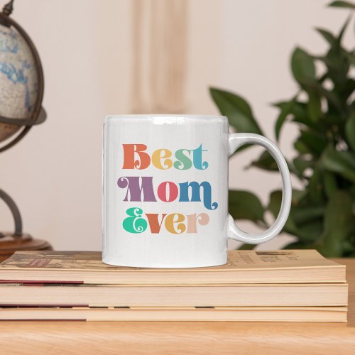 Best mom ever Colorful retro script Mothers day Coffee Mug