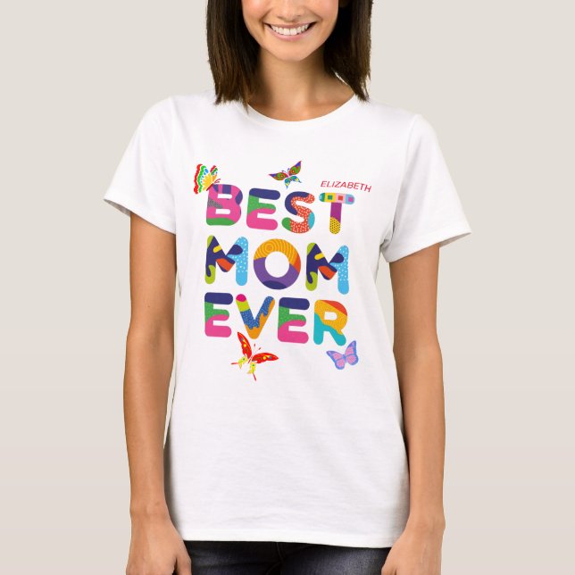 Best Mom Ever Colorful T-Shirt (Front)