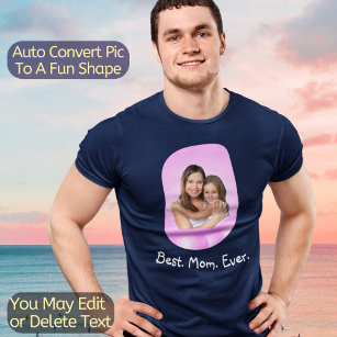 Best MOM Ever Create Your Own Custom Text Photo T-Shirt