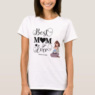 Best Mom Ever Custom Name | Cute Mom and Child  T-Shirt