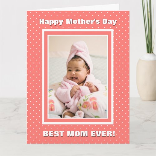 Best Mom Ever Custom Photo Coral Mothers Day Card