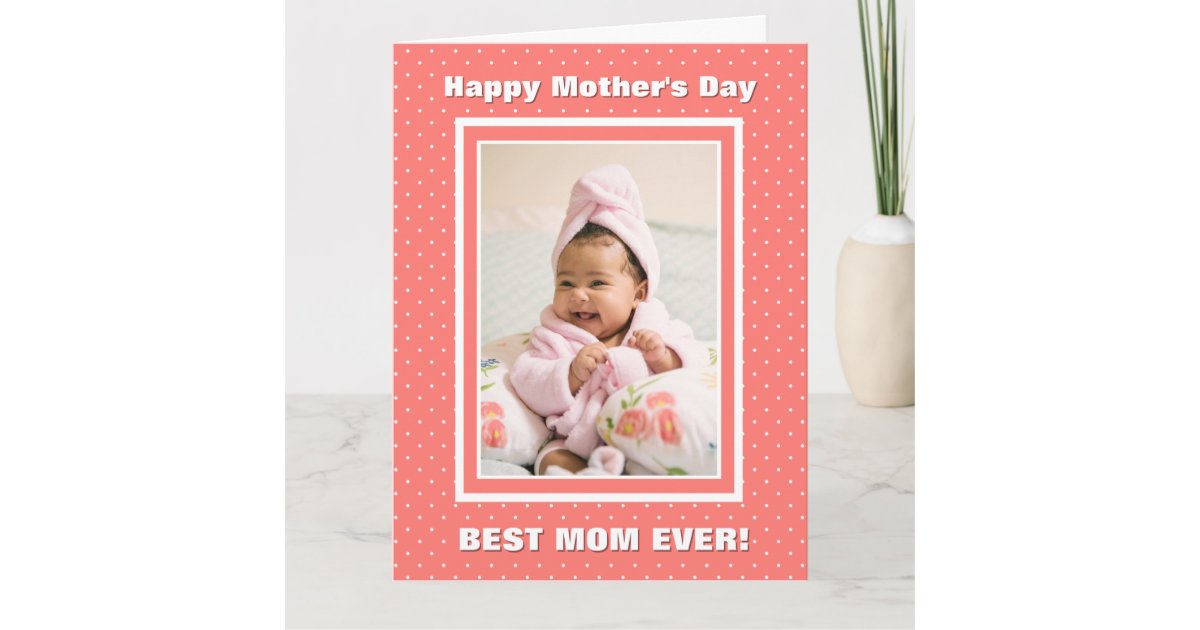 Best Mom Ever Custom Photo Coral Mother’s Day Card Zazzle