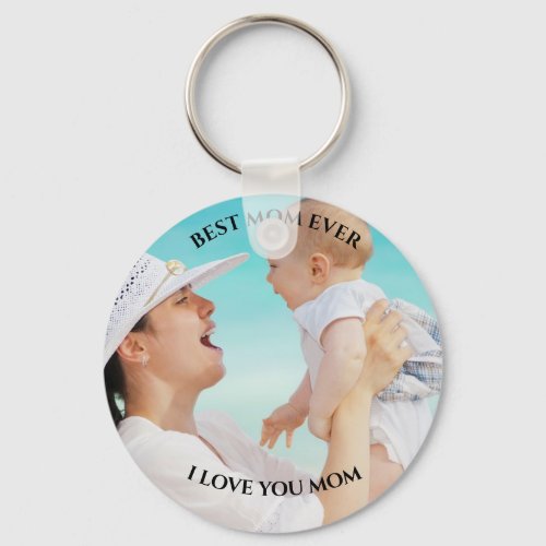 Best Mom Ever Custom Photo I love you Mothers Day Keychain