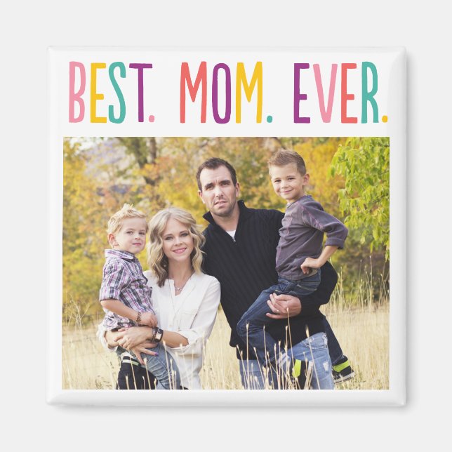 Best Mom Ever Custom Photo Magnet (Front)