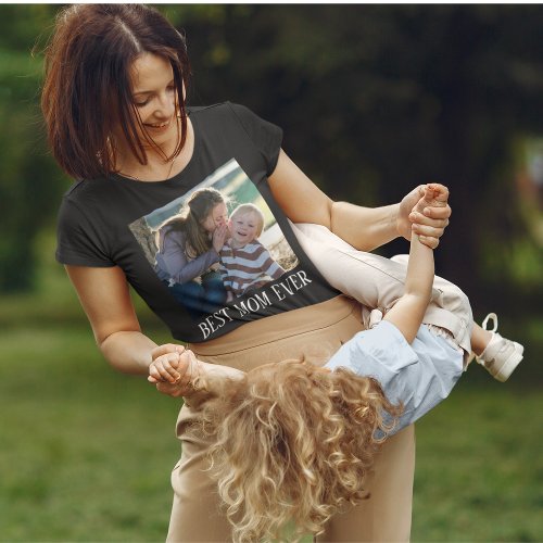 Best Mom Ever Custom photo Mothers Day Gift T_Shirt