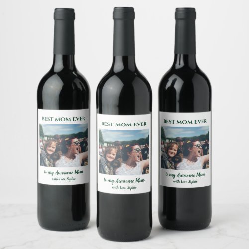 Best Mom Ever Custom Photo Mothers Day Wine Label
