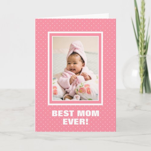 Best Mom Ever Custom Photo Pink Mothers Day Card