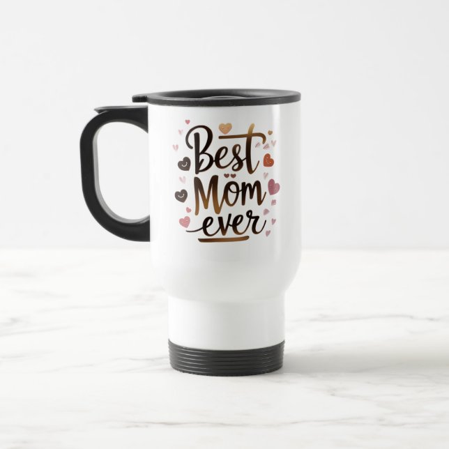 Best Mom Ever – Cute Heart Travel Mug for Loving  (Left)