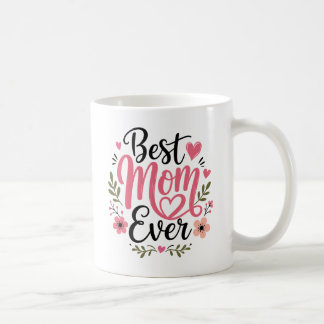Best Mom Ever Cute Mother's Day Mugs