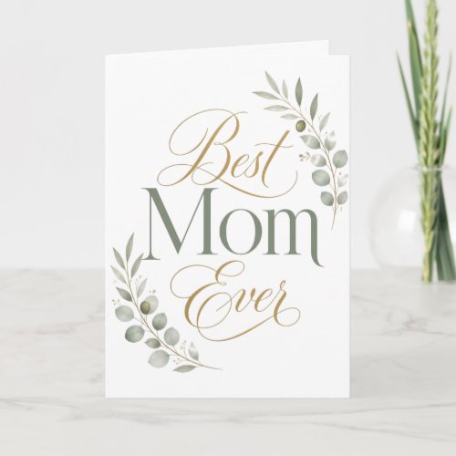 Best Mom Ever Elegant Botanical Typography Card