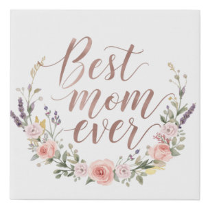 Best Mom Ever – Elegant Calligraphy Floral Faux Canvas Print