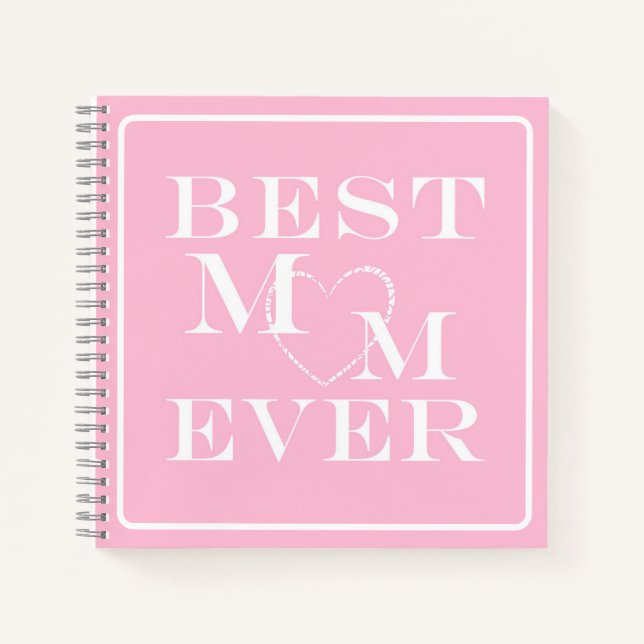 "Best Mom Ever" Elegant, Cute White Heart on Pink Notebook (Front)