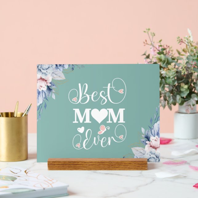'Best Mom Ever' elegant floral gift  Acrylic Sign (Wedding)