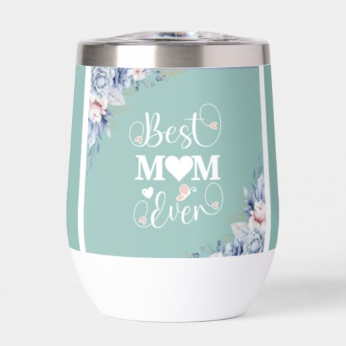 Best Mom Ever elegant floral wine tumbler thermo