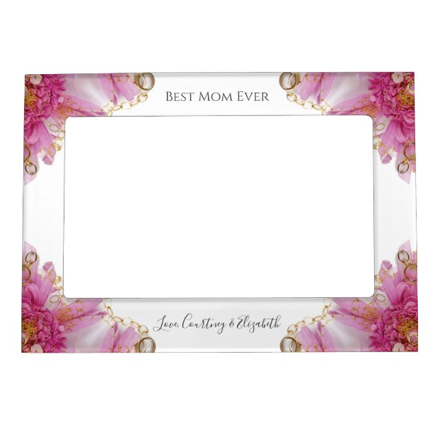 Best Mom Ever, Elegant Pink Fuchsia Floral Magnetic Frame (Front)