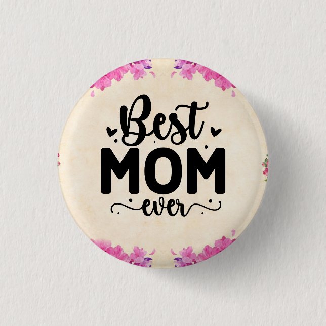 Best Mom Ever Elegant Script Floral   Button (Front)