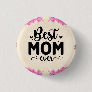 Best Mom Ever Elegant Script Floral   Button