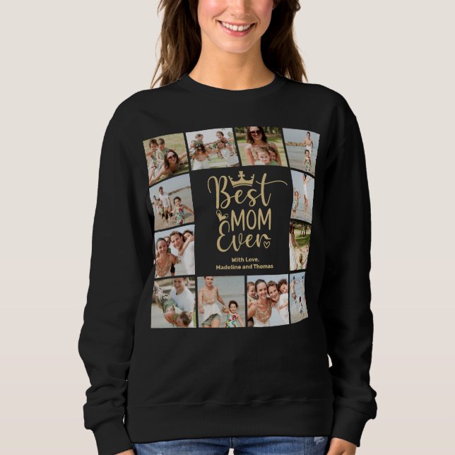 Best Mom Ever Family Photo Collage  Sweatshirt (Front)