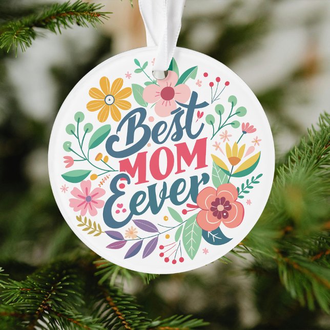 Best Mom Ever Floral Custom Message Ornament (Creator Uploaded)