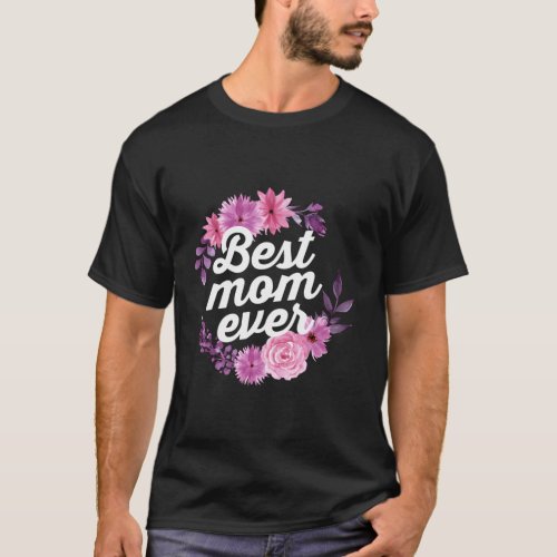 Best Mom Ever Floral Mothers Day T_Shirt
