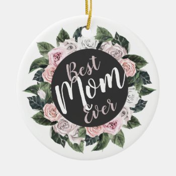 Best Mom Ever Floral Photo Ceramic Ornament by MaggieMart at Zazzle