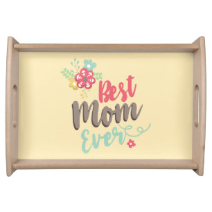 Best Mom Ever Floral Serving Tray