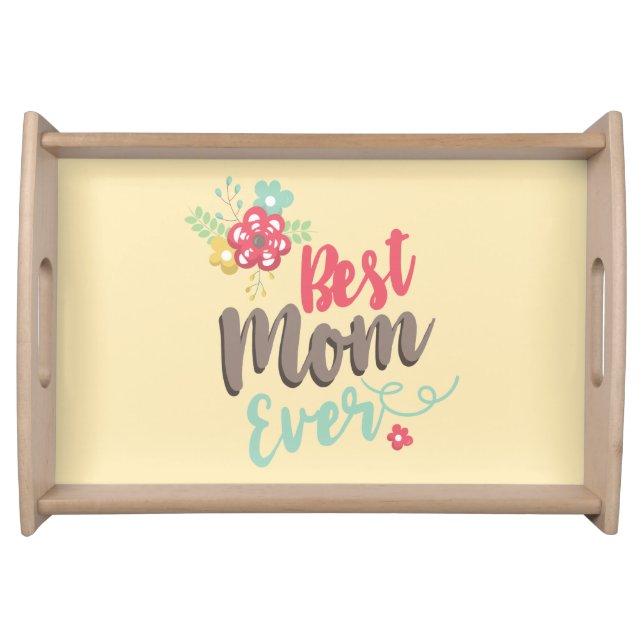 Best Mom Ever Floral Serving Tray (Front)