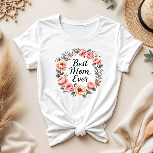 Best Mom Ever Floral Wreath   Elegant Mother's Day T-Shirt