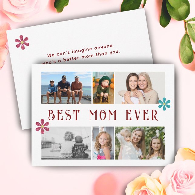 Best Mom Ever Flower 6 Photo Collage Mother's Day Holiday Card (Creator Uploaded)