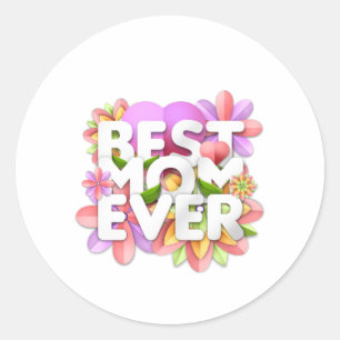 Best Mom Ever For Happy Mother's Day Classic Round Sticker