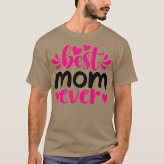 Best Mom Ever for Mama Grandma or Nana T-Shirt