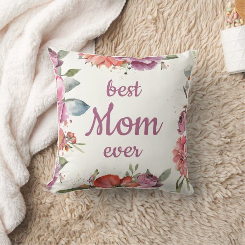 Best Mom Ever Fresh  Pretty Mothers Day   Throw Pillow