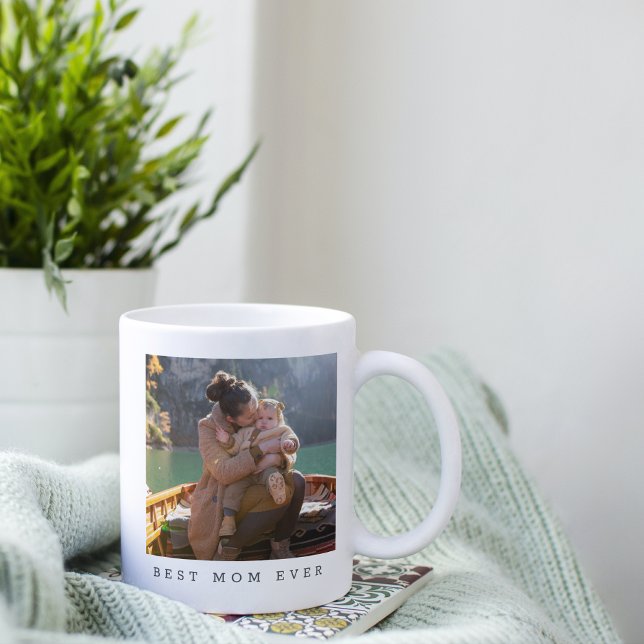 Best Mom Ever Full Photo Editable Personalized  Coffee Mug (Creator Uploaded)