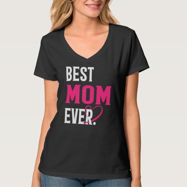 Best Mom Ever Funny Mom Lover Mother's Day Women P T-Shirt (Front)