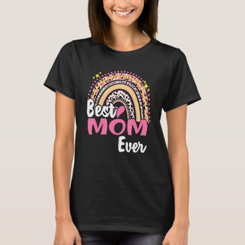 Best Mom Ever Funny Pink Leopard Rainbow Mothers D T_Shirt