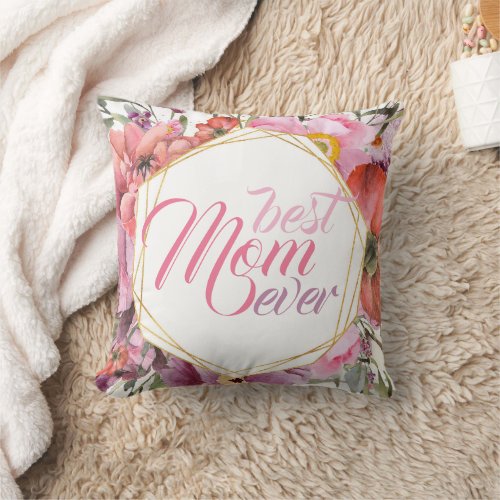 Best Mom Ever Garden Floral Mothers Day    Throw Pillow