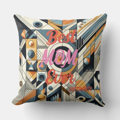 Best Mom Ever _ Geometric Harmony  Modern Stylish Throw Pillow