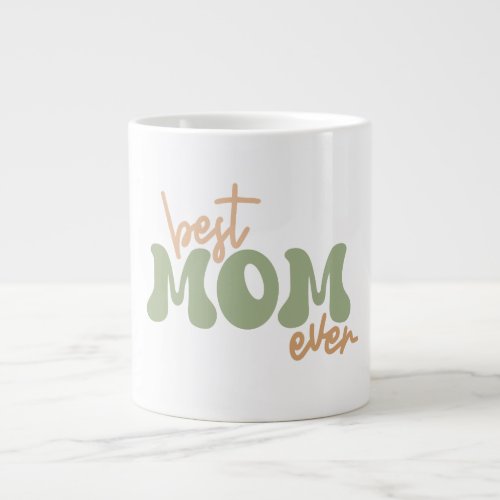 Best mom ever  giant coffee mug