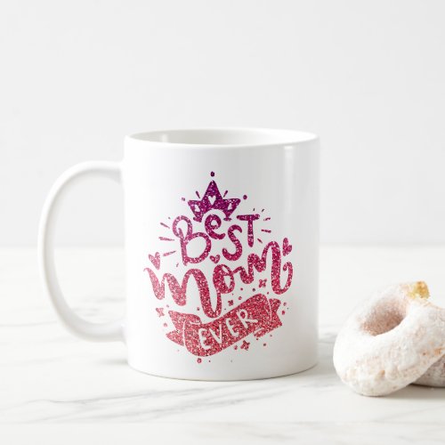 BEST MOM EVER GLITTER CUSTOM TYPOGRAPHY COFFEE MUG