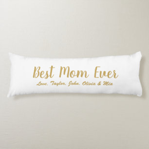 Best Mom Ever gold white custom script cute Body Pillow