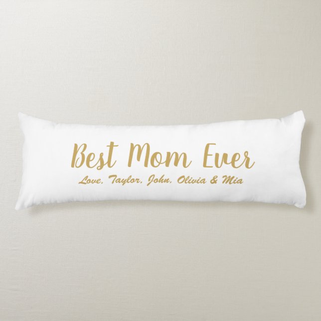 Best Mom Ever gold white custom script cute Body Pillow (Front)