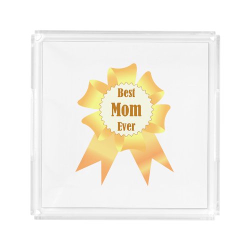 Best mom ever Golden winner award ribbon Acrylic Tray