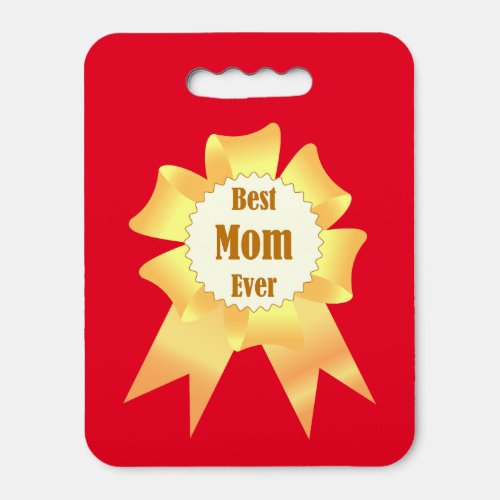 Best mom ever Golden winner award ribbon Seat Cushion