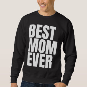 Best Mom Ever Grandmother Grandma Womens Mothers D Sweatshirt