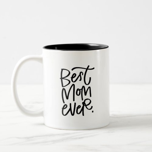 Best Mom Ever Handlettered Two_Tone Coffee Mug