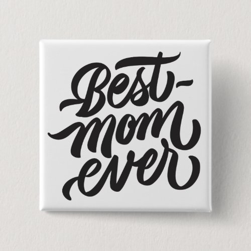 Best Mom Ever Handwritten Script Typography Button