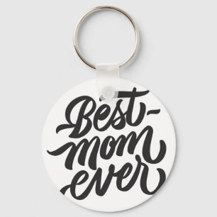 Best Mom Ever Handwritten Script Typography Keychain