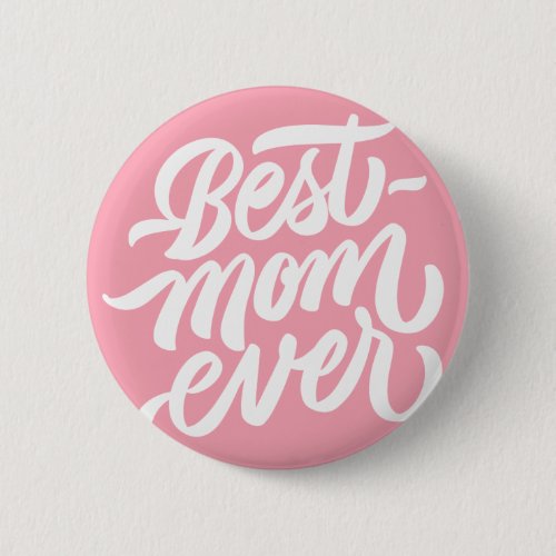 Best Mom Ever Handwritten Script Typography Pink Button